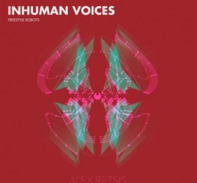 Alex Retsis Inhuman Voices Freestyle Robots [WAV]