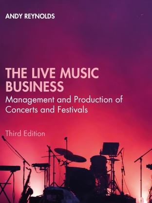 The Live Music Business Management and Production of Concerts and Festivals 3rd Edition