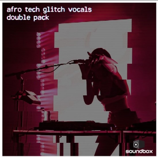 Soundbox Afro Tech Glitch Vocals Doublepack [WAV]