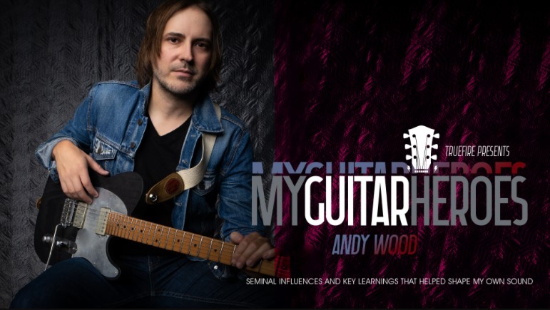 Truefire Andy Wood's My Guitar Heroes: Andy Wood [TUTORiAL]