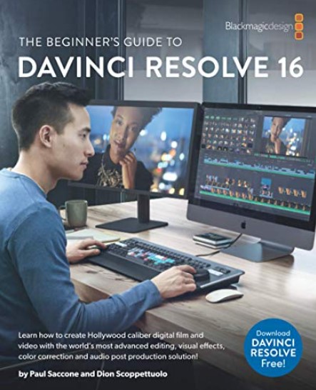 The Beginner's Guide to DaVinci Resolve 16: Learn Editing, Color, Audio & Effects