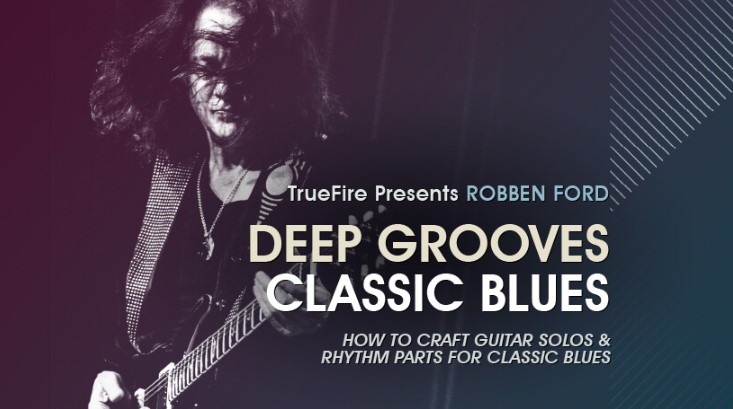 Truefire Robben Ford's Deep Grooves: Classic Blues [TUTORiAL]