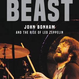 Beast: John Bonham and the Rise of Led Zeppelin (Premium)