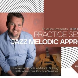 Truefire Tom Dempsey’s Practice Sessions: Jazz Melodic Approaches [TUTORiAL] (Premium)