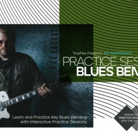 Truefire Kid Andersen’s Practice Sessions: Blues Bending [TUTORiAL] (Premium)