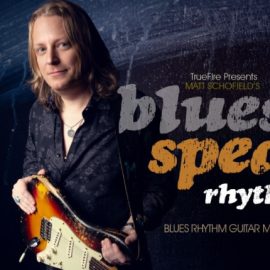 Truefire Matt Schofield’s Blues Speak: Rhythm [TUTORiAL] (Premium)