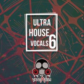 Vandalism Ultra House Vocals 6 [WAV] (Premium)