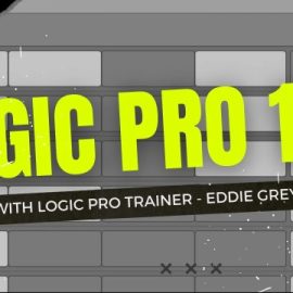 Eddie Grey Logic Pro 101 (A Hands-On Approach) [TUTORiAL] (Premium)