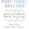 The Art of Post-Tonal Analysis: Thirty-Three Graphic Music Analyses (Premium)