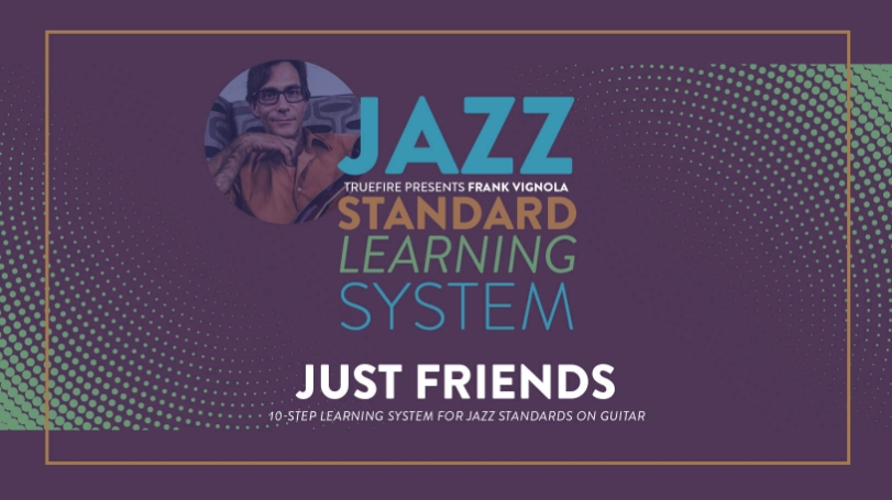 Truefire Frank Vignola's Jazz Standard Learning System: Just Friends [TUTORiAL]