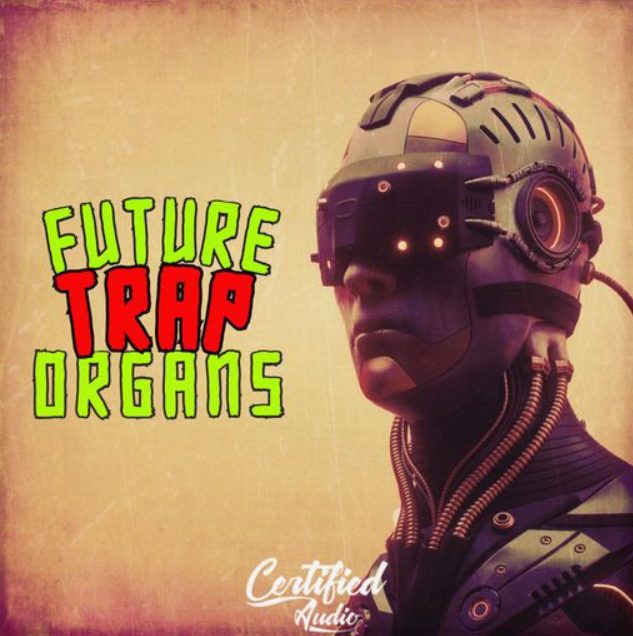 Certified Audio Future Trap Organs [WAV]