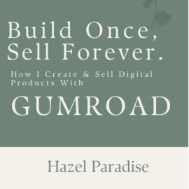 Build Once, Sell Forever – How I Create and Sell Digital Products With Gumroad (Premium)