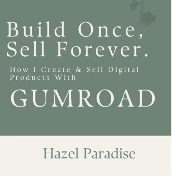 Build Once, Sell Forever – How I Create and Sell Digital Products With Gumroad